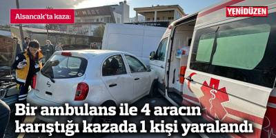 Bir ambulans ile 4 aracın karıştığı kazada 1 kişi yaralandı