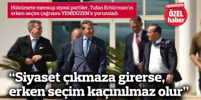 “Siyaset çıkmaza girerse, erken seçim kaçınılmaz olur”