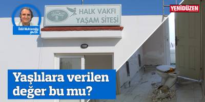 Sınırüstü Bakımevi bir türlü hizmete açılamıyor. Yaşlılara verilen değer bu mu?