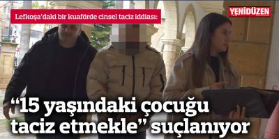 “15 yaşındaki çocuğu taciz etmekle” suçlanıyor