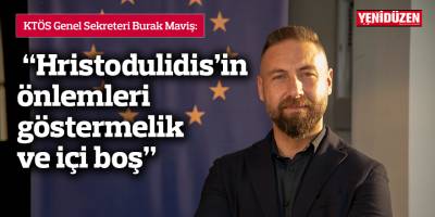 Maviş: “Nikos Hristodulidis’in önlemleri göstermelik ve içi boş”