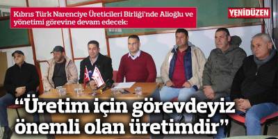 “Üretim için görevdeyiz önemli olan üretimdir”