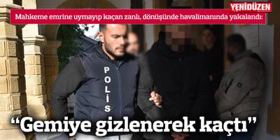 “Gemiye gizlenerek kaçtı”