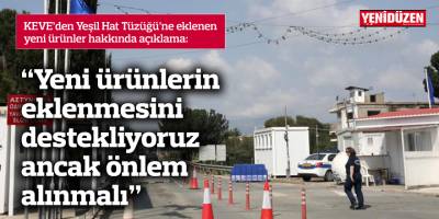 “Yeni ürünlerin eklenmesini destekliyoruz ancak önlem alınmalı”