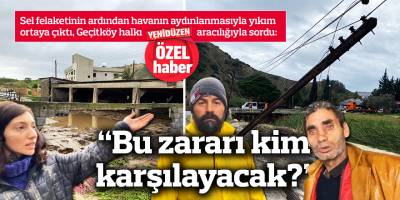 Geçitköy halkı YENİDÜZEN aracılığıyla sordu: “Zararı kim karşılayacak?”