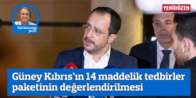 Güney Kıbrıs’ın 14 maddelik tedbirler paketinin değerlendirilmesi