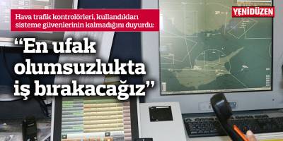 “En ufak olumsuzlukta iş bırakacağız”