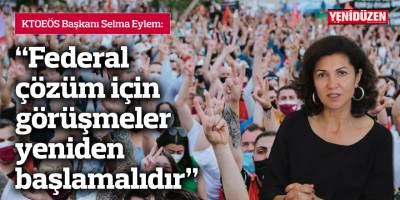 KTOEÖS: “Federal çözüm için görüşmeler yeniden başlamalıdır”