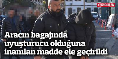 Aracın bagajında uyuşturucu olduğuna inanılan madde ele geçirildi