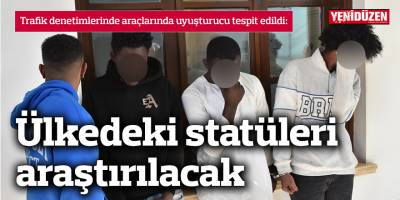 Ülkedeki statüleri araştırılacak