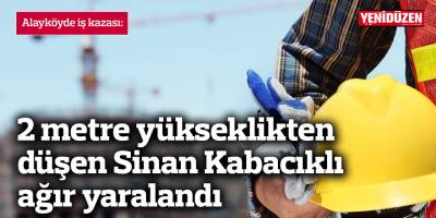 2 metre yükseklikten düşen Sinan Kabacıklı ağır yaralandı