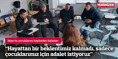 “Hayattan bir beklentimiz kalmadı, sadece çocuklarımız için adalet istiyoruz”