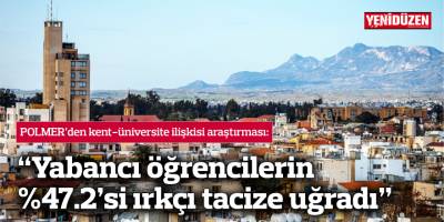 Araştırma: Kıbrıs'ın kuzeyinde, yabancı öğrencilerin %47.2’si ırkçı tacize uğradı