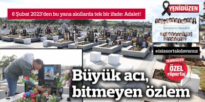 Büyük acı, bitmeyen özlem