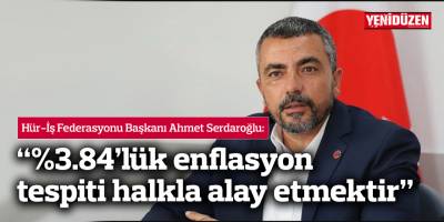 “Yüzde 3.84’lük hayat pahalılığı tespiti halkla alay etmektir”