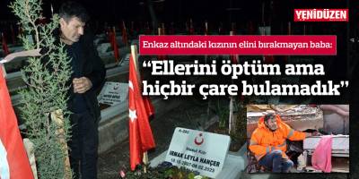 "Ellerini öptüm ama hiçbir çare bulamadık"