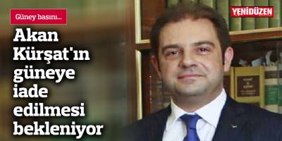 Akan Kürşat'ın güneye iade edilmesi bekleniyor