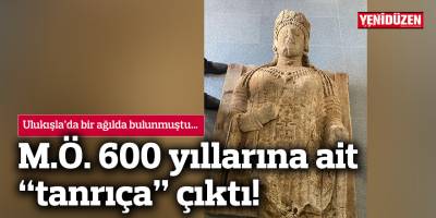 M.Ö. 600 yıllarına ait “tanrıça” çıktı!