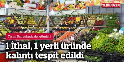 1 İthal, 1 yerli üründe kalıntı tespit edildi