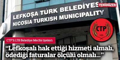 “Lefkoşalı hak ettiği hizmeti almalı, ödediği faturalar ölçülü olmalı…”