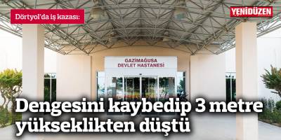 Dörtyol'da iş kazası: Dengesini kaybedip 3 metre yükseklikten düştü