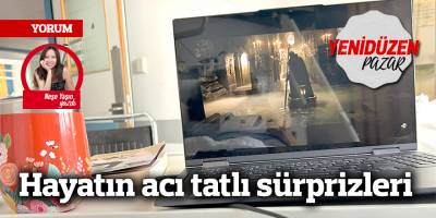 Hayatın acı tatlı sürprizleri