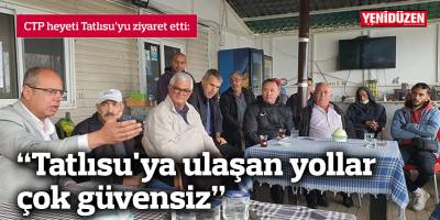 CTP heyeti Tatlısu’yu ziyaret etti