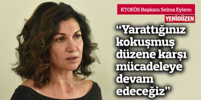 “Yarattığınız kokuşmuş düzene karşı mücadeleye devam edeceğiz”