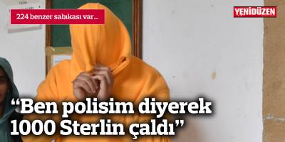 “Ben polisim diyerek 1000 Sterlin çaldı”