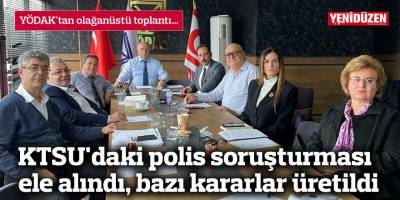 KTSU'daki polis soruşturması ele alındı, bazı kararlar üretildi