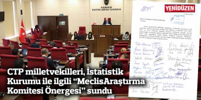 CTP milletvekilleri, İstatistik Kurumu ile ilgili “Meclis Araştırma Komitesi Önergesi” sundu