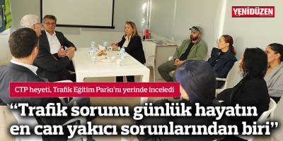 CTP heyeti, Trafik Eğitim Parkı’nı yerinde inceledi