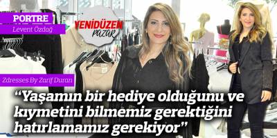 “Yaşamın bir hediye olduğunu ve kıymetini bilmemiz gerektiğini hatırlamamız gerekiyor”