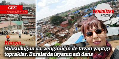 Kenya… Yoksulluğun da, zenginliğin de tavan yaptığı topraklar. Buralarda isyanın adı dans