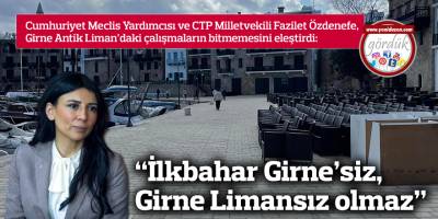 “İlkbahar Girne’siz, Girne Limansız olmaz”