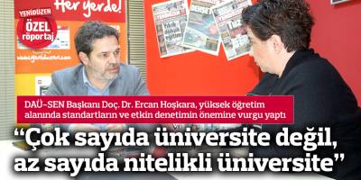 “Çok sayıda üniversite değil, az sayıda nitelikli üniversite”