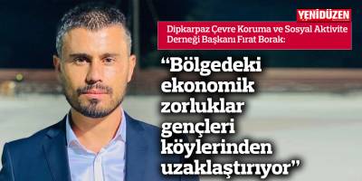 “Bölgedeki ekonomik zorluklar gençleri köylerinden uzaklaştırıyor”