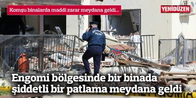 Engomi bölgesinde bir binada şiddetli bir patlama meydana geldi