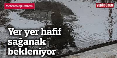 Yarın yer yer hafif sağanak bekleniyor