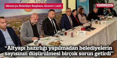 “Altyapı hazırlığı yapılmadan belediyelerin sayısının düşürülmesi birçok sorun getirdi”