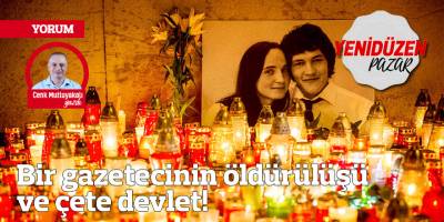 Bir gazetecinin öldürülüşü ve çete devlet!