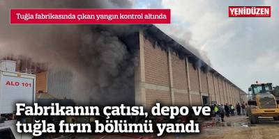 Tuğla fabrikasında yangın