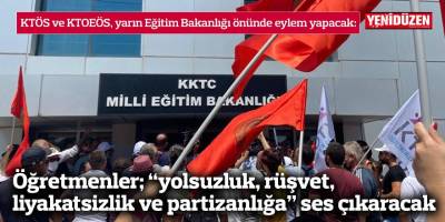 Öğretmenler; “yolsuzluk, rüşvet, liyakatsizlik  ve partizanlığa” ses çıkaracak