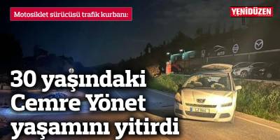 30 yaşındaki Cemre Yönet yaşamını yitirdi