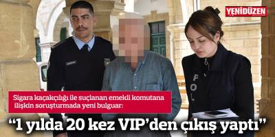 “1 yılda 20 kez VIP’den çıkış yaptı”