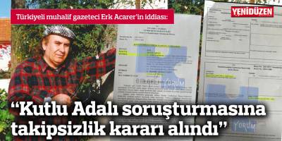 “Kutlu Adalı soruşturmasına takipsizlik kararı alındı”