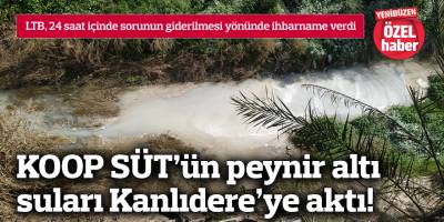 KOOP SÜT’ün peynir altı suları Kanlıdere’ye aktı!