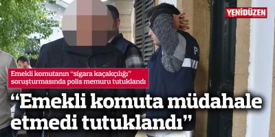 Polis memuru, “emekli komuta müdahale etmediği” gerekçesiyle tutuklandı