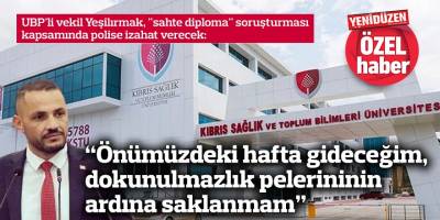UBP'li vekil Yeşilırmak, "sahte diploma" soruşturması kapsamında polise izahat verecek