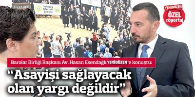 “Asayişi sağlayacak olan yargı değildir”